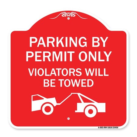 SIGNMISSION Parking by Permit Violators Will Towed TowingHeavy-Gauge Aluminum Sign, 18" x 18", RW-1818-23456 A-DES-RW-1818-23456